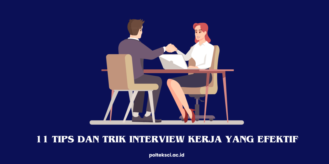 11 Tips dan Trik Interview Kerja yang Efektif