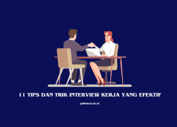 11 Tips dan Trik Interview Kerja yang Efektif