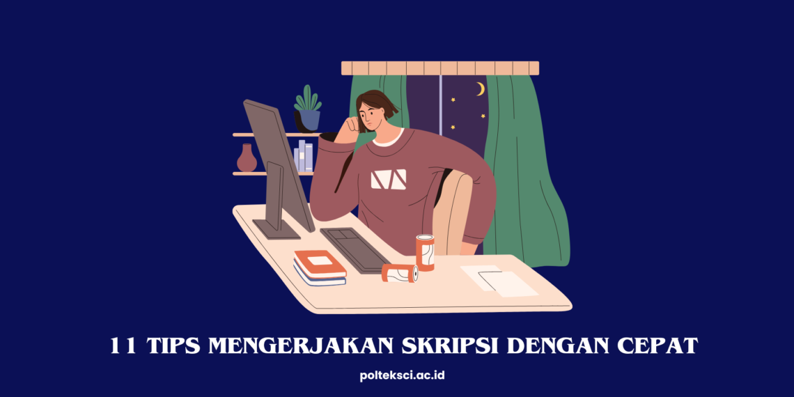 11 Tips Mengerjakan Skripsi dengan Cepat