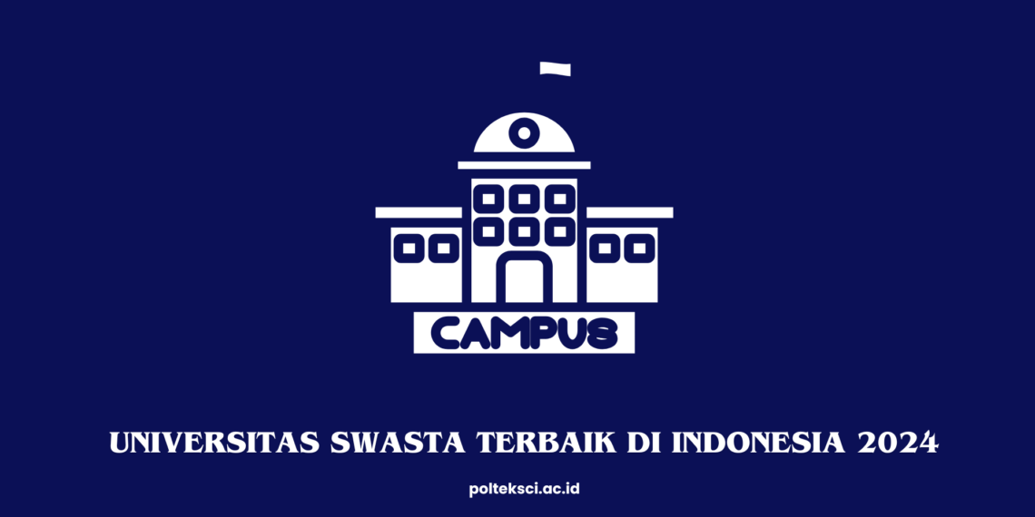 Universitas Swasta Terbaik di Indonesia 2024