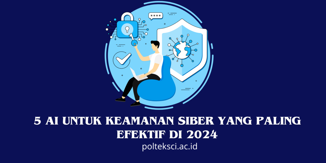5 AI untuk Keamanan Siber yang Paling Efektif di 2024