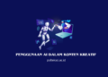 Penggunaan AI dalam Konten Kreatif