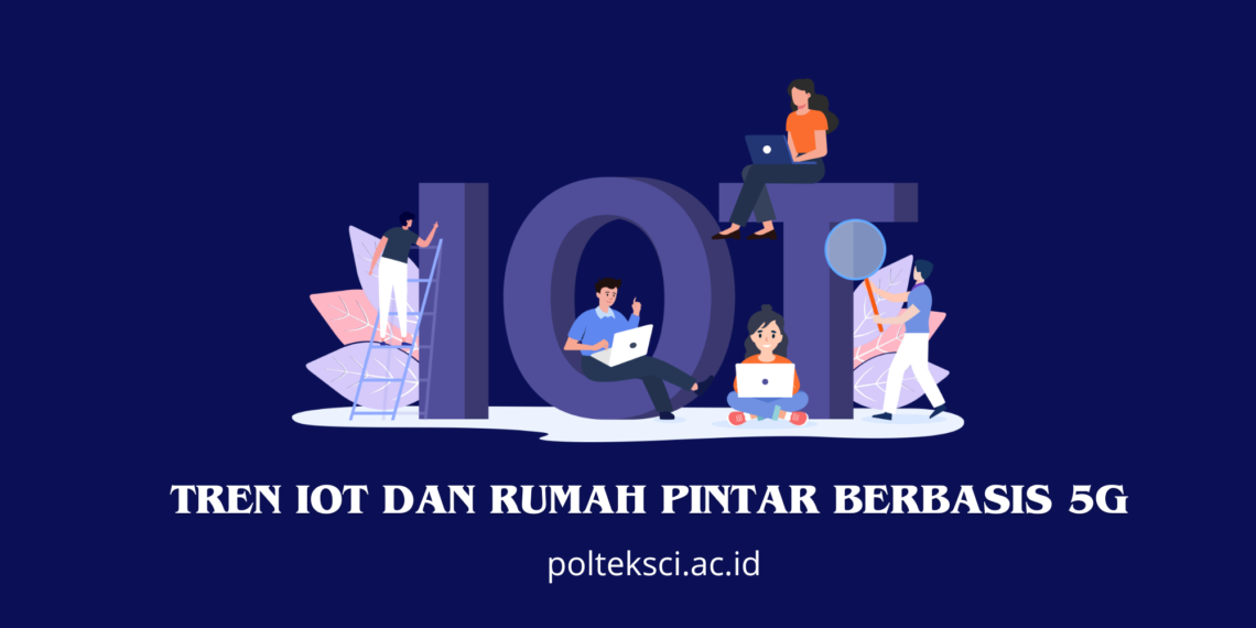 Tren IoT dan Rumah Pintar Berbasis 5G