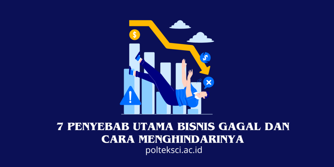 7 Penyebab Utama Bisnis Gagal dan Cara Menghindarinya