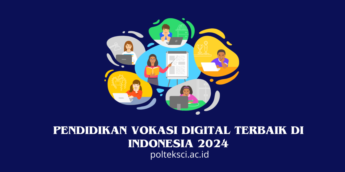 Pendidikan Vokasi Digital Terbaik di Indonesia 2024qq
