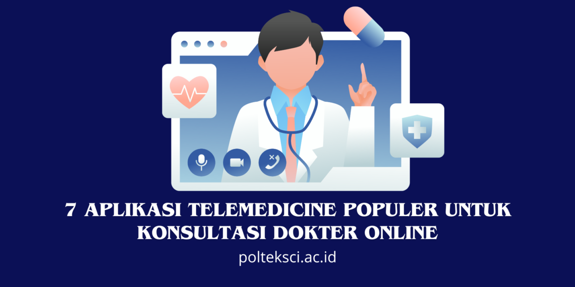 7 Aplikasi Telemedicine Populer untuk Konsultasi Dokter Online