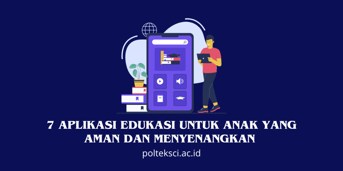 7 Aplikasi Edukasi untuk Anak yang Aman dan Menyenangkan