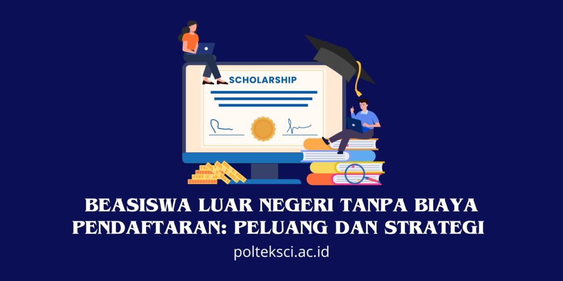 Beasiswa Luar Negeri Tanpa Biaya Pendaftaran