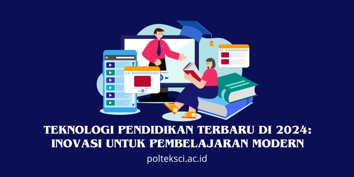 Teknologi Pendidikan Terbaru di 2024