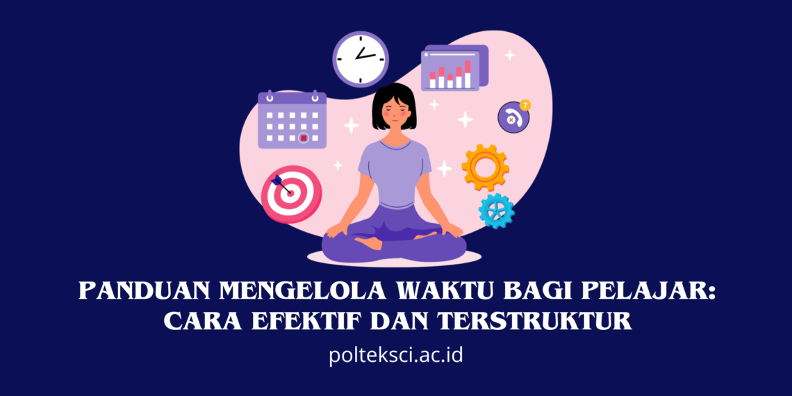 Panduan Mengelola Waktu bagi Pelajar Cara Efektif dan Terstruktur