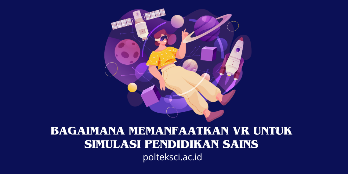 Bagaimana Memanfaatkan VR untuk Simulasi Pendidikan Sains