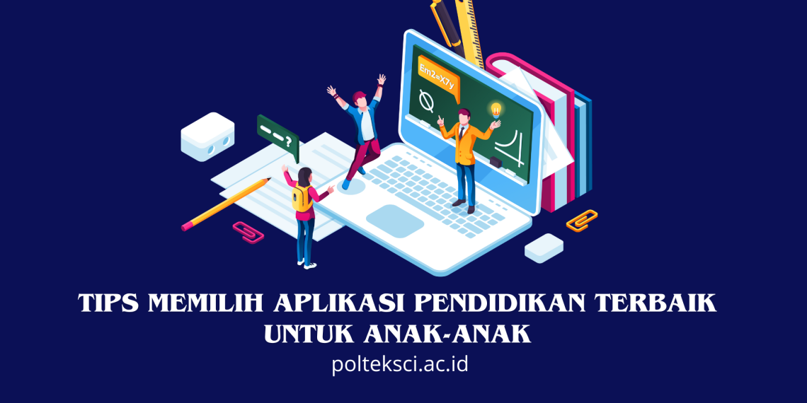Tips Memilih Aplikasi Pendidikan Terbaik untuk Anak-Anak