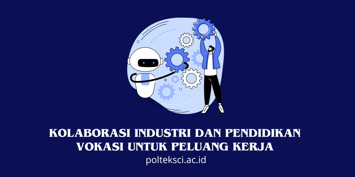 Kolaborasi Industri dan Pendidikan Vokasi untuk Peluang Kerja