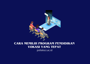 Cara Memilih Program Pendidikan Vokasi yang Tepat
