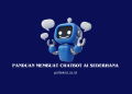 Panduan Membuat Chatbot AI Sederhana
