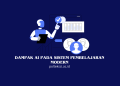 Dampak AI pada Sistem Pembelajaran Modern