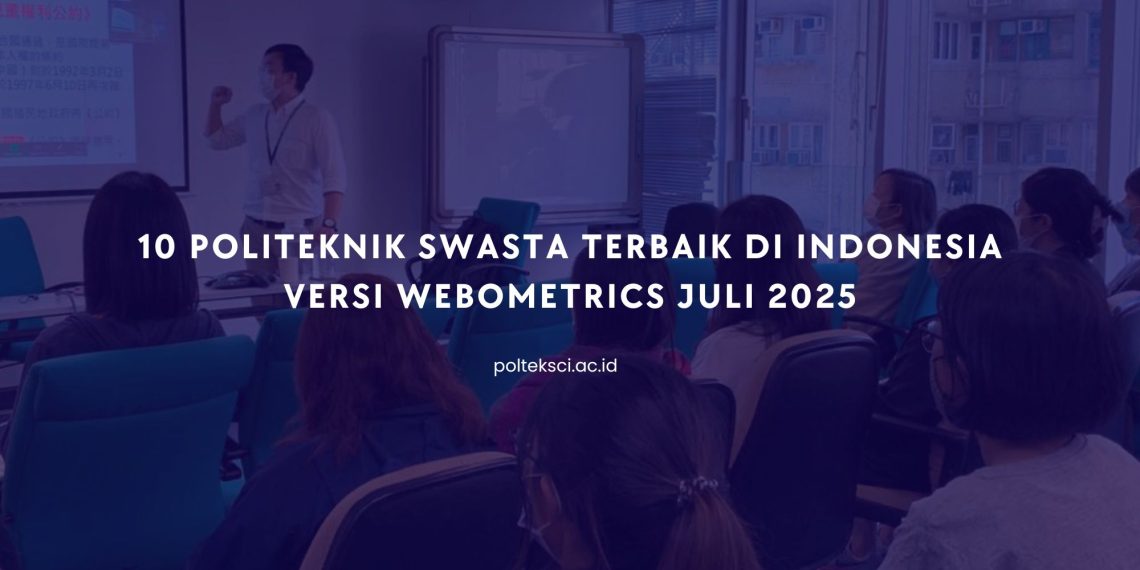 10 Politeknik Swasta Terbaik di Indonesia Versi Webometrics Juli 2025
