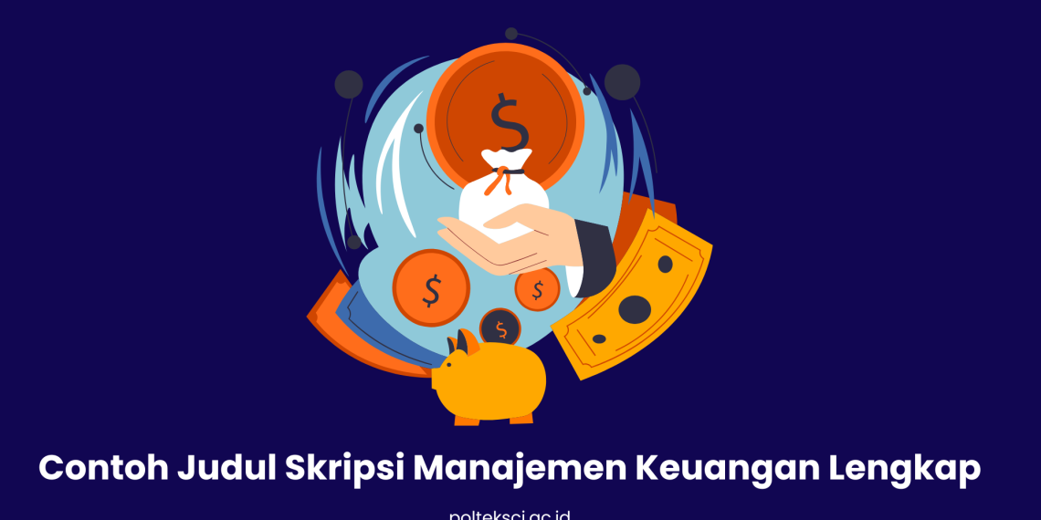 Contoh Judul Skripsi Manajemen Keuangan Lengkap