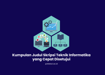 Kumpulan Judul Skripsi Teknik Informatika yang Cepat Disetujui