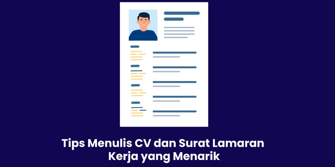 Tips Menulis CV dan Surat Lamaran Kerja yang Menarik