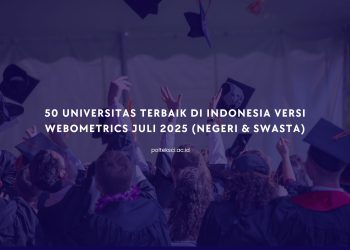 50 Universitas Terbaik di Indonesia Versi Webometrics Juli 2025 (Negeri & Swasta)