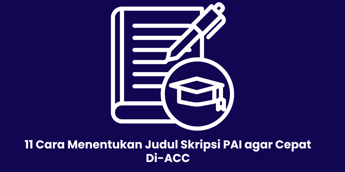 11 Cara Menentukan Judul Skripsi PAI agar Cepat Di-ACC