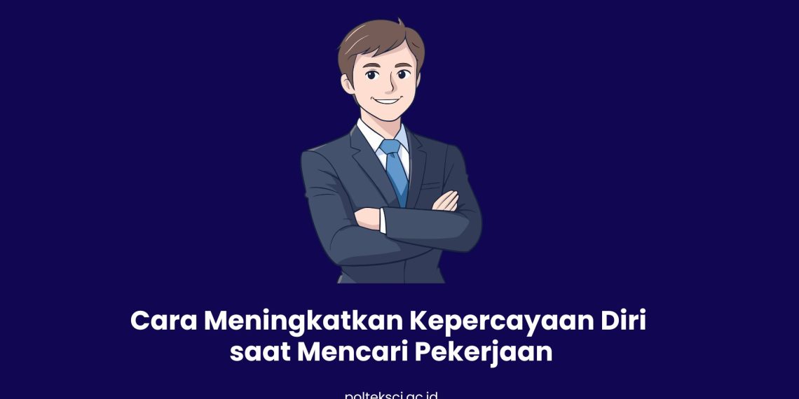 Cara Meningkatkan Kepercayaan Diri saat Mencari Pekerjaan