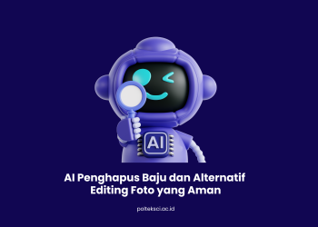 AI Penghapus Baju dan Alternatif Editing Foto yang Aman