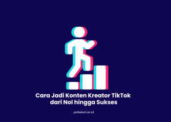 Cara Jadi Konten Kreator TikTok dari Nol hingga Sukses