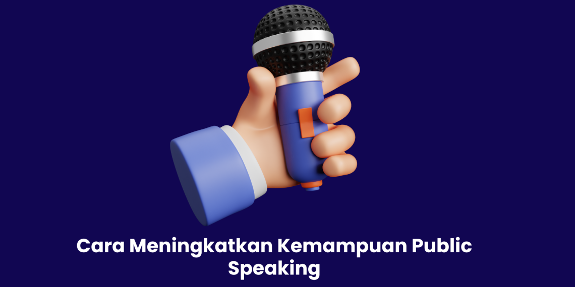 Cara Meningkatkan Kemampuan Public Speaking