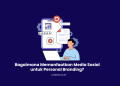 Memanfaatkan Media Sosial untuk Personal Branding Mahasiswa
