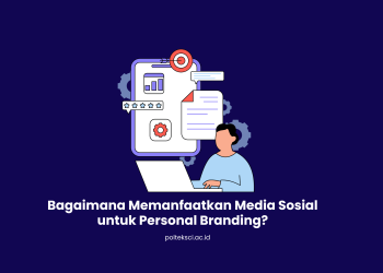 Memanfaatkan Media Sosial untuk Personal Branding Mahasiswa