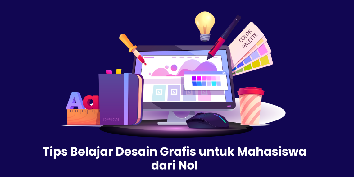 Tips Belajar Desain Grafis untuk Mahasiswa dari Nol