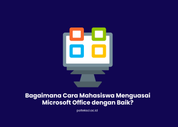 Bagaimana Cara Mahasiswa Menguasai Microsoft Office dengan Baik