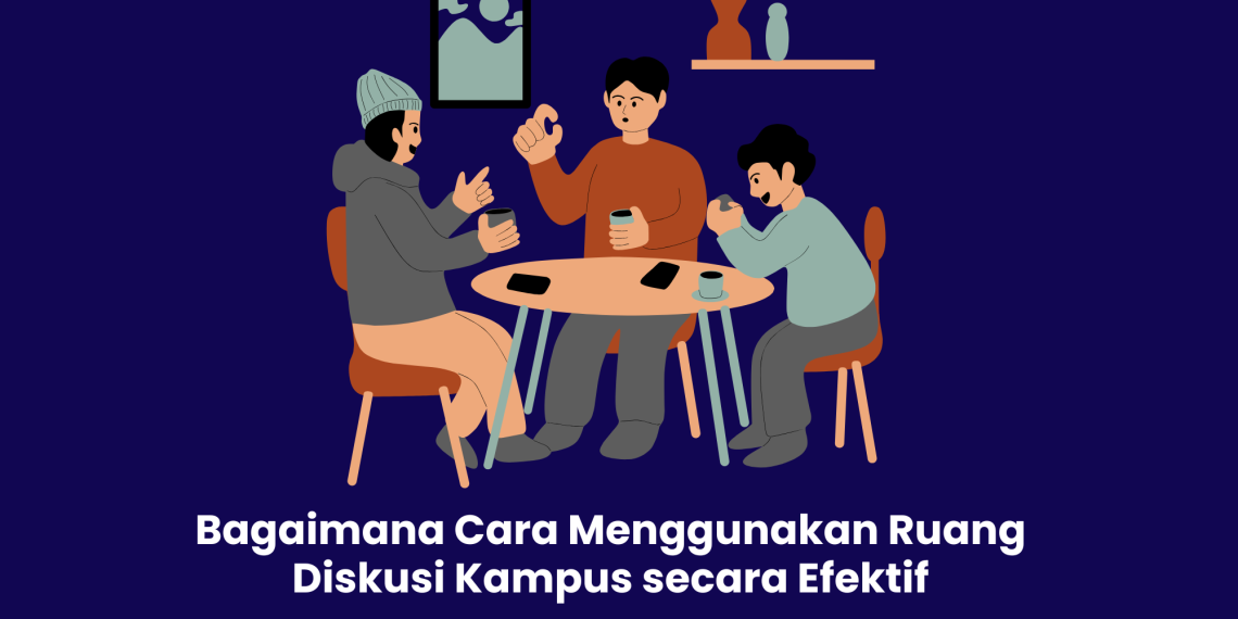 Cara Menggunakan Ruang Diskusi Kampus secara Efektif