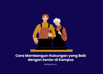 Cara Membangun Hubungan yang Baik dengan Senior di Kampus