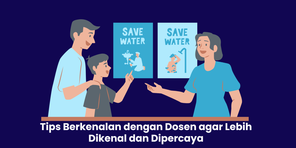 Tips Berkenalan dengan Dosen agar Lebih Dikenal dan Dipercaya