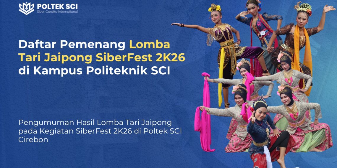 Daftar Pemenang Lomba Tari Jaipong SiberFest 2K26 di Kampus Politeknik SCI