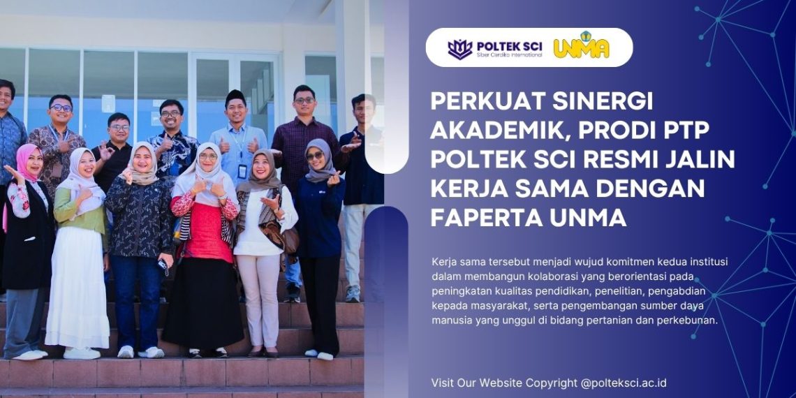 Perkuat Sinergi Akademik Prodi PTP Poltek SCI Resmi Jalin Kerja Sama dengan FAPERTA UNMA