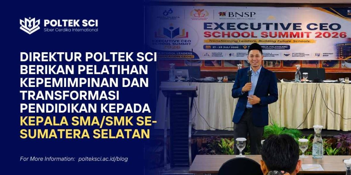 Direktur Poltek SCI Berikan Pelatihan Kepemimpinan dan Transformasi Pendidikan kepada Kepala SMA/SMK se-Sumatera Selatan