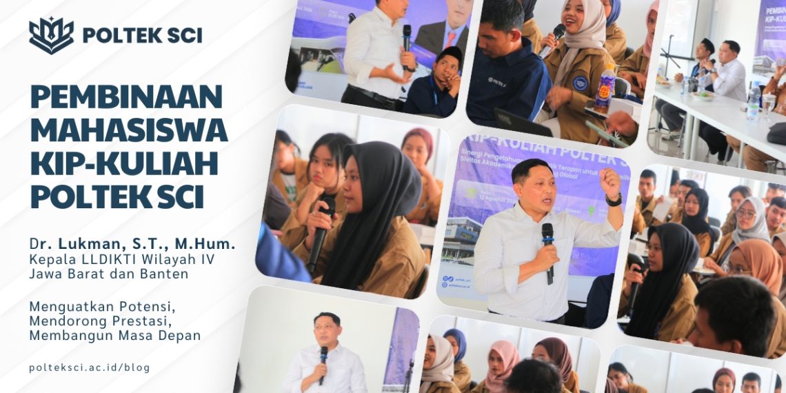 Pembinaan Mahasiswa KIP-Kuliah Poltek SCI Bersama Kepala LLDIKTI Wilayah IV Jawa Barat dan Banten, Dr. Lukman, S.T., M.Hum.