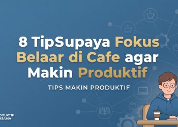 8 Tips Supaya Fokus Belajar di Cafe agar Makin Produktif